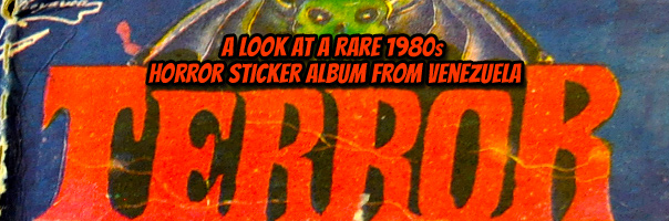 Terror: A Look At A Rare 1980s Horror Sticker Album From Venezuela!