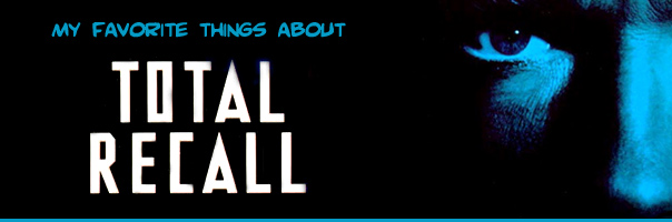 The Ten Best Things About Total Recall! (The original 1990 version)