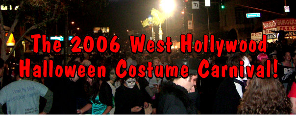 The 2006 West Hollywood Halloween Costume Carnival!