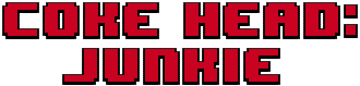Coke Head: Junkie!