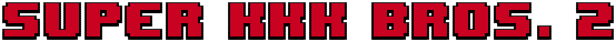 Super KKK Bros. 2 (as if the first one wasn't bad enough)