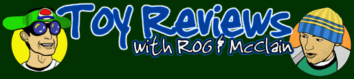 Toy Revews with RoG & McClain!