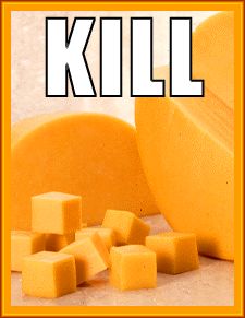 KILL FOR THE CHEESE!